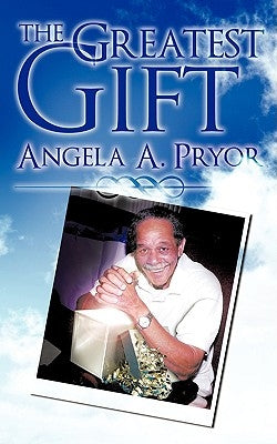 The Greatest Gift by Pryor, Angela A.