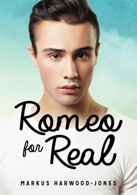Romeo for Real by Harwood-Jones, Markus