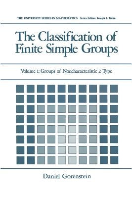 The Classification of Finite Simple Groups: Volume 1: Groups of Noncharacteristic 2 Type by Gorenstein, Daniel