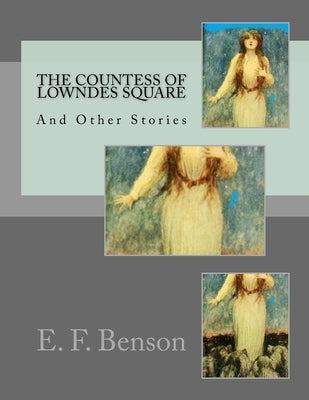 The Countess of Lowndes Square And Other Stories by Benson, E. F.