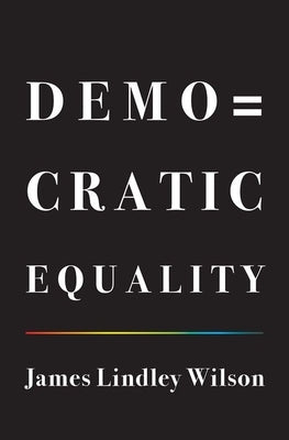 Democratic Equality by Wilson, James Lindley