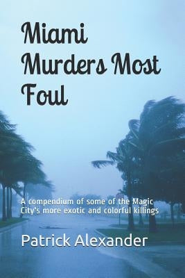Miami Murders Most Foul by Alexander, Patrick