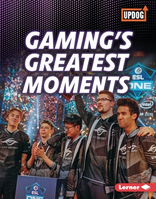Gaming's Greatest Moments by Owings, Lisa