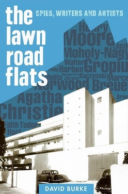 The Lawn Road Flats: Spies, Writers and Artists by Burke, David