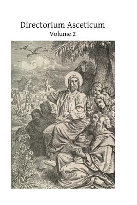 Directorium Asceticum: Guide to the Spiritual Life by Hermenegild Tosf, Brother