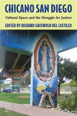 Chicano San Diego: Cultural Space and the Struggle for Justice by Griswold del Castillo, Richard