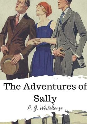 The Adventures of Sally by Wodehouse, P. G.