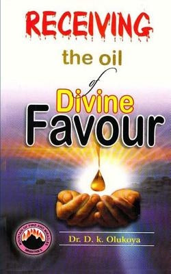 Receiving the oil of divine favor by Olukoya, D. K.