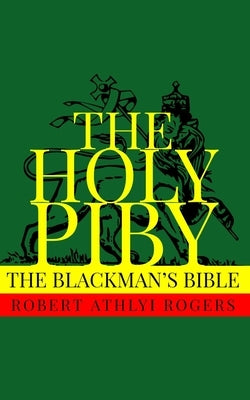 The Holy Piby: The Blackman's Bible by Logan, Dennis