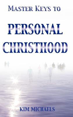 Master Keys to Personal Christhood by Michaels, Kim