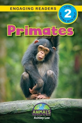 Primates: Animals That Change the World! (Engaging Readers, Level 2) by Lee, Ashley
