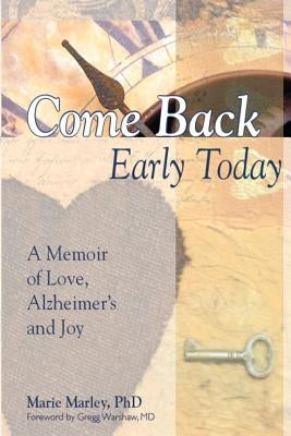 Come Back Early Today: A Memoir of Love, Alzheimer's and Joy by Warshaw MD, Gregg