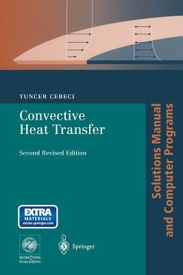 Convective Heat Transfer: Solutions Manual and Computer Programs by Cebeci, Tuncer