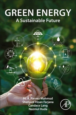 Green Energy: A Sustainable Future by Mahmud, M. A. Parvez