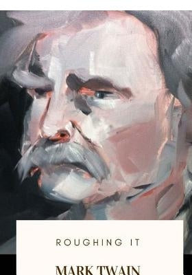 Roughing It by Twain, Mark