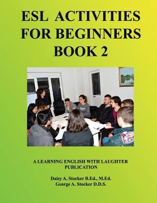 ESL Activities for Beginners Book 2: Activities for Learning English by Stocker, George a.