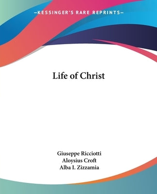 Life of Christ by Ricciotti, Giuseppe