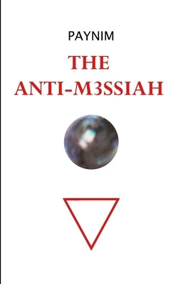 The Anti-M3ssiah by Paynim