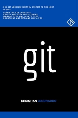 Git: A fast and easy guide to version control by Leornardo, Christian