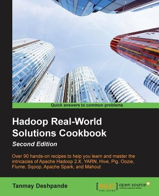 Hadoop Real-World Solutions Cookbook Second Edition by Deshpande, Tanmay