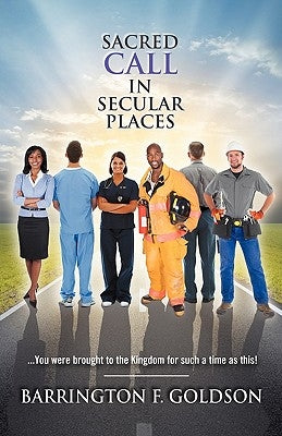Sacred Call in Secular Places by Goldson, Barrington F.