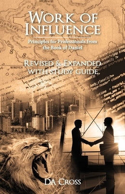 Work of Influence: Principles for Professionals from the Book of Daniel by Cross, David A.