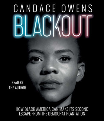 Blackout: How Black America Can Make Its Second Escape from the Democrat Plantation by Owens, Candace