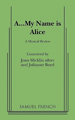 A...My Name Is Alice by Silver, Joan Micklin