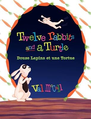 Twelve Rabbits and a Turtle: Bilingual English French by McCall, Val