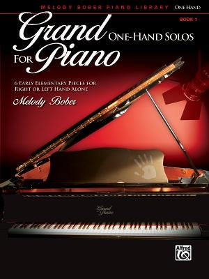 Grand One-Hand Solos for Piano, Bk 1: 6 Early Elementary Pieces for Right or Left Hand Alone by Bober, Melody