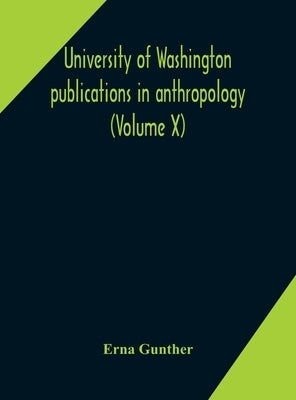 University of Washington publications in anthropology (Volume X) Ethnobotany of Western Washington by Gunther, Erna