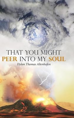That You Might Peer into My Soul by Altenhofen, Dylan Thomas