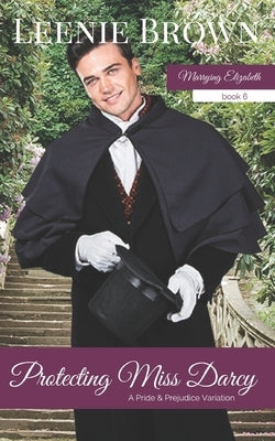 Protecting Miss Darcy: A Pride and Prejudice Variation by Brown, Leenie