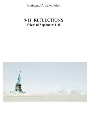 9/11 Reflections: Voices of September 11th by Kotelev, Irmingard Anna