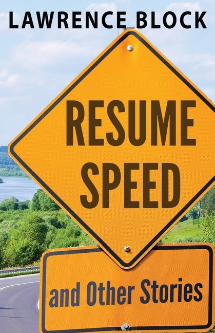 Resume Speed and Other Stories by Block, Lawrence