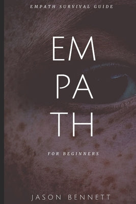 Empath: Empath for Beginners - Empath Survival Guide to Understanding your Emot by Bennett, Jason