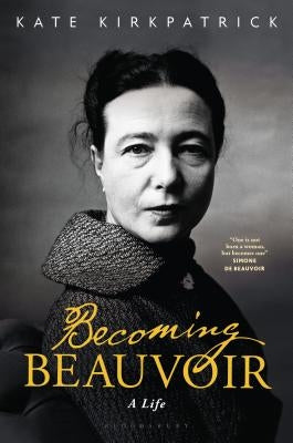 Becoming Beauvoir: A Life by Kirkpatrick, Kate