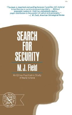 Search for Security: An Ethno-Psychiatric Study of Rural Ghana by Field, M. J.