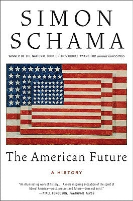 The American Future: A History by Schama, Simon
