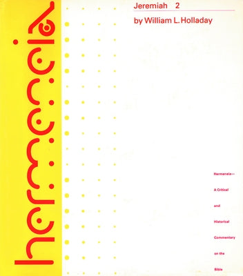 Jeremiah 2: A Commentary on the Book of the Prophet Jeremiah, Chapters 26-52 by Holladay, William L.