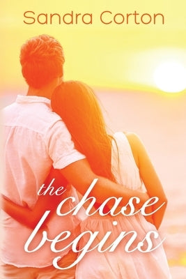 The Chase Begins by Corton, Sandra