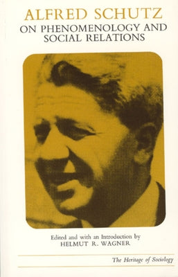Alfred Schutz on Phenomenology and Social Relations by Schutz, Alfred