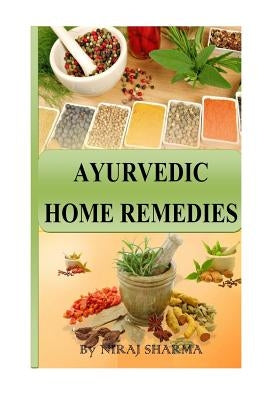 Ayurvedic home remedies by Sharma, Niraj