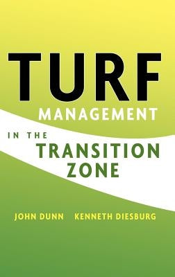 Turf Management in the Transition Zone by Dunn, John