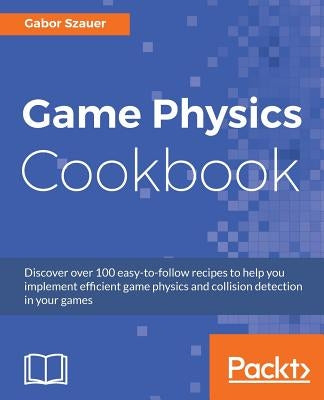 Game Physics Cookbook by Szauer, Gabor