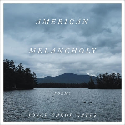 American Melancholy: Poems by Oates, Joyce Carol
