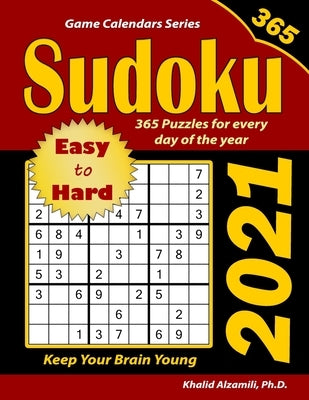 2021 Sudoku: 365 Easy to Hard Puzzles for Every Day of the Year: Keep Your Brain Young by Alzamili, Khalid