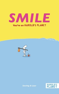 Smile: You're on Harold's Planet by Swerling, Lisa