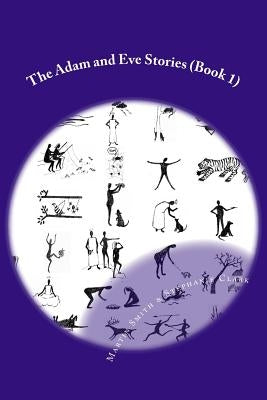 The Adam and Eve Stories: Stories For Children That Will make You Laugh Out Loud by Clark, Stephanie