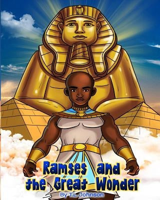 Ramses & The Great Wonder by Johnson, T. L.
